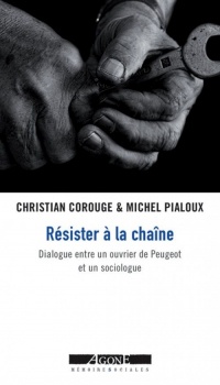 Résister à la chaîne : Dialogue entre un ouvrier de Peugeot et un sociologue