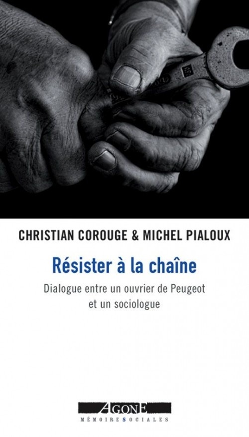 Résister à la chaîne : Dialogue entre un ouvrier de Peugeot et un sociologue