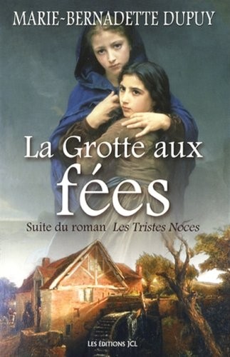 La Grotte aux fées : Suite du roman Les Tristes Noces