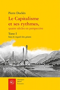 Le Capitalisme et ses rythmes, quatre siècles en perspective : Tome 1, Sous le regard des géants