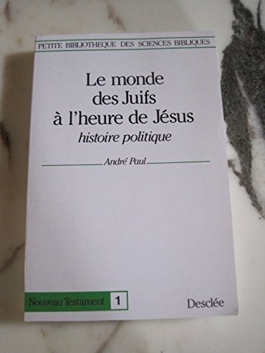 MONDE DES JUIFS A L'HEURE JESUS (NOUVEAU TESTAMENT)