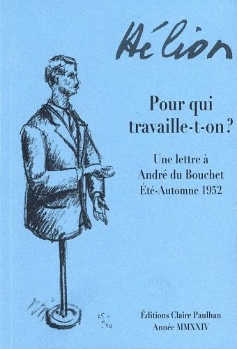 Pour qui travaille-t-on ?: Une lettre à André du Bouchet / Été-Automne 1952