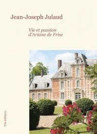 Vie et passion d'Ariane de Frise