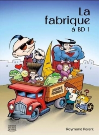 La fabrique à BD: Tome 1