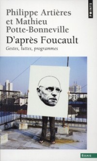 D'après Foucault. Gestes, luttes, programmes