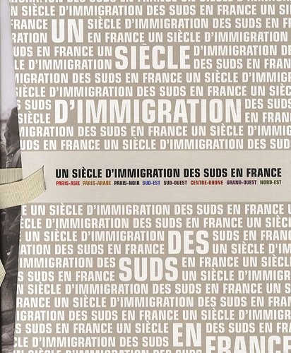 Un siècle d'immigration des Suds en France : 8 volumes