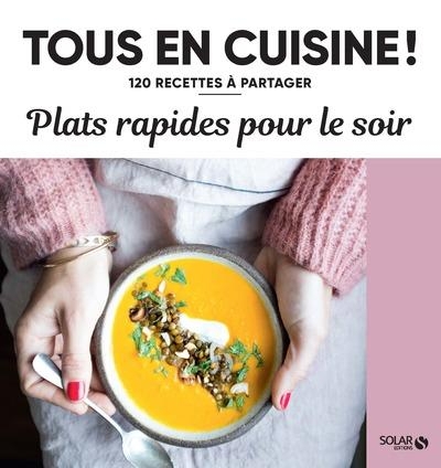 Plats rapides pour le soir - Tous en cuisine
