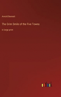 The Grim Smile of the Five Towns: in large print