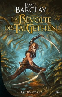 Les Elfes T02 La Révolte des TaiGethen