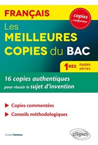 Les Meilleures Copies du Bac 1res Toutes Séries 16 Copies Authentiques pour Réussir le Sujet d'Invention Français