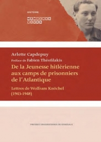 De la Jeunesse hitlérienne aux camps de prisonniers de l'Atlantique : Lettres de Wolfram Knöchel (1943-1948)