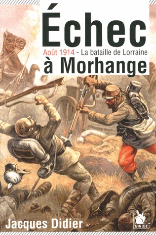 Echec à Morhange: Août 1914 - La bataille de Lorraine.