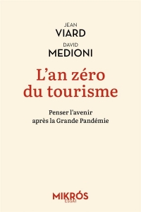 L'an zéro du tourisme - Penser l'avenir après la Grande Pand: Penser l'avenir après la Grande Pandémie