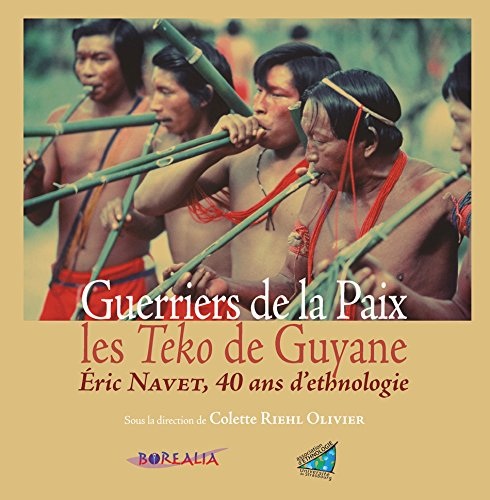 Guerriers de la Paix, les Teko de Guyane