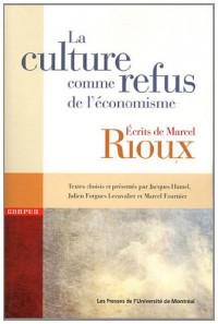 La culture comme refus de l'économisme : Ecrits de Marcel Rioux