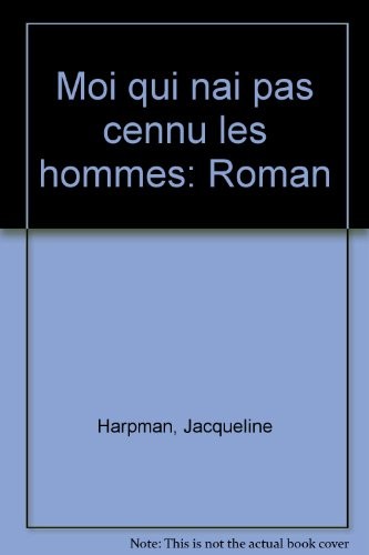 Moi qui n'ai pas connu les hommes