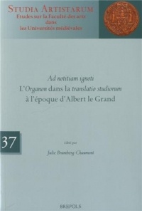 Ad notitiam ignoti : L'Organon dans la translatio studiorum à l'époque d'Albert le Grand