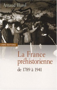 La France préhistorienne -de la révolution à la seconde guerre mondiale