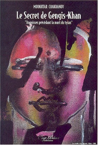 Le secret de Gengis-Khan Angoisses précédant la mort du tyran