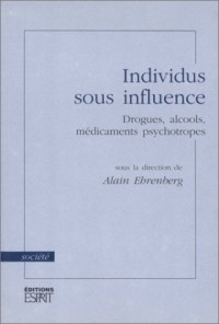 Individus sous influence : Drogues, alcools, médicaments psychotropes