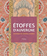 Étoffes d'Auvergne - Histoires de soieries sacrées