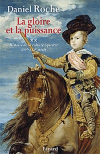 La gloire et la puissance: Histoire de la culture équestre XVI e-XIXe siècle