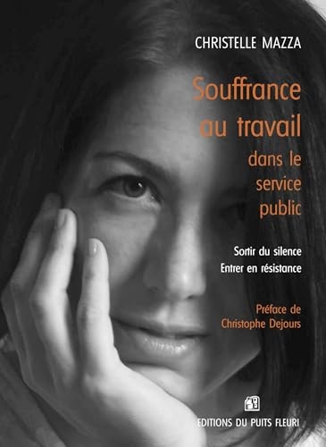 Souffrance au travail dans le service publique: Sortir du silence - Entrer en résistance