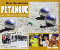 Fabuleuse histoire de la pétanque