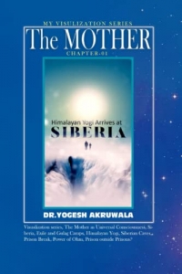 The Mother: Chapter:1:: Himalayan Yogi arrives in Siberia.