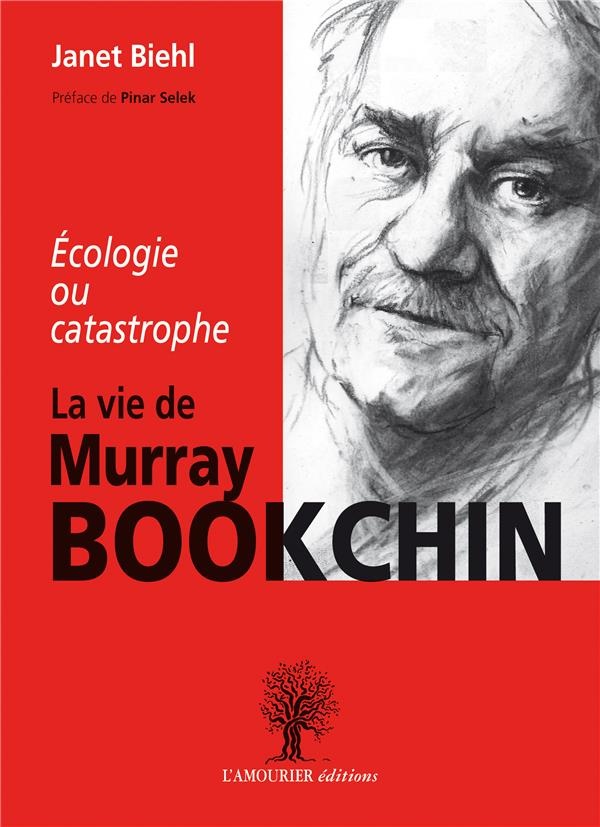 La Vie de Murray Bookchin, Écologie Ou Catastrophe
