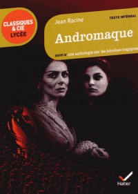 Andromaque: suivi d'une anthologie sur les héroïnes tragiques