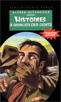 HISTOIRES A GRINCER DES DENTS