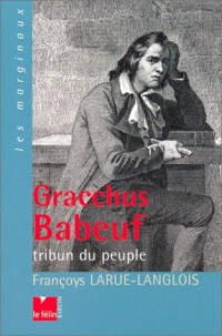 Gracchus Babeuf : Tribun du peuple