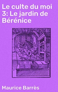 Le culte du moi 3: Le jardin de Bérénice