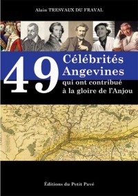 49 Celebrites Angevines Qui Ont Contribue a la Gloire de l'Anjou