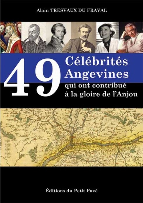 49 Celebrites Angevines Qui Ont Contribue a la Gloire de l'Anjou