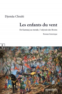 LES ENFANTS DU VENT : DE KANNAUJ AU MONDE, L ODYSSEE DES RROMS