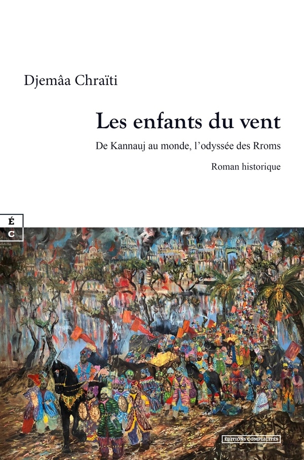 LES ENFANTS DU VENT : DE KANNAUJ AU MONDE, L ODYSSEE DES RROMS