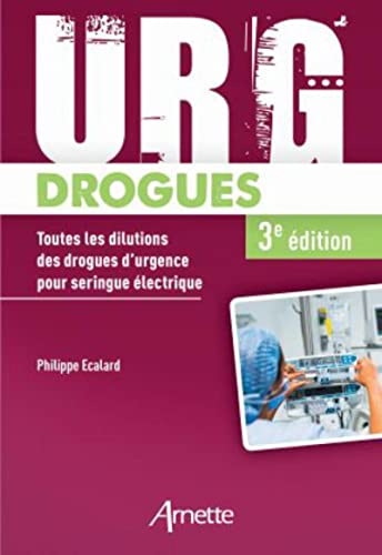 Urg' Drogues: Toutes les dilutions des drogues d'urgence pour seringue électrique. Médecins et IDE.