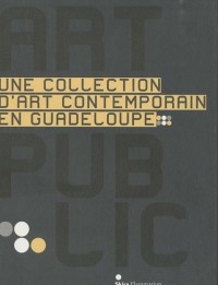 Art public : Une collection d'art contemporain en Guadeloupe