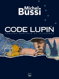 Code Lupin : Version enrichie et illustrée