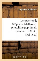 Les poésies de Stéphane Mallarmé : photolithographiées du manuscrit définitif...