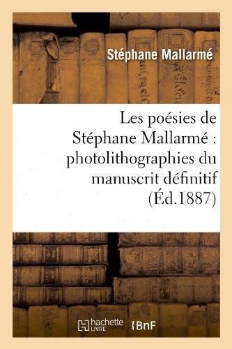 Les poésies de Stéphane Mallarmé : photolithographiées du manuscrit définitif...