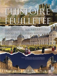 L'HISTOIRE FEUILLETEE: DISPOSITIFS INTERTEXTUELS DANS LA FICTION HISTORIQUE DU XIXE SIECLE