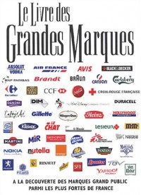 Le livre des grandes marques : A la découverte des marques grand public parmi les plus fortes de France