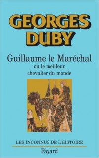 Guillaume le Maréchal ou Le Meilleur Chevalier du monde