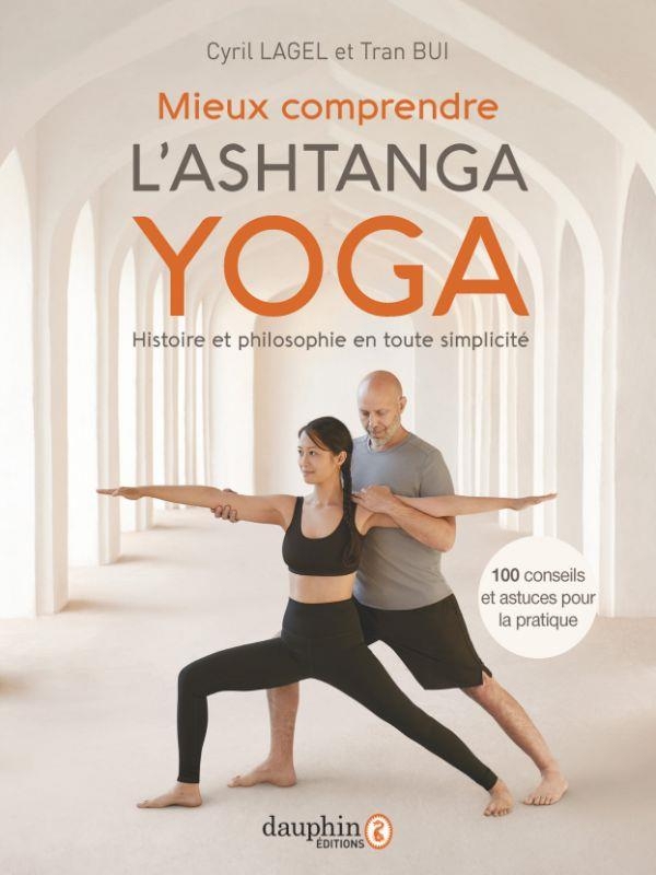 Mieux comprendre l'Ashtanga yoga: Histoire et philosophie en toute simplicité