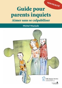 Guide pour parents inquiets : Aimer sans se culpabiliser