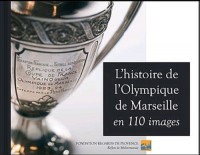 L'HISTOIRE DE L'OLYMPIQUE DE MARSEILLE EN 110 IMAG