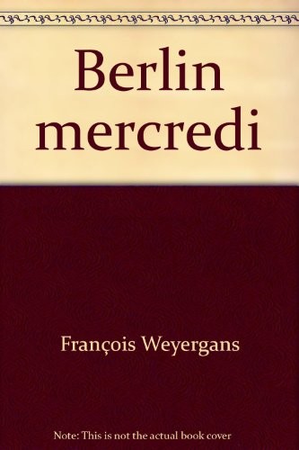 Berlin mercredi [9782715802131]